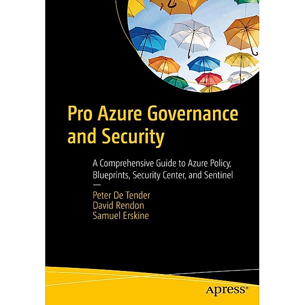 Pro Azure Governance and Security, Peter De Tender, David Rendon, Samuel Erskine
