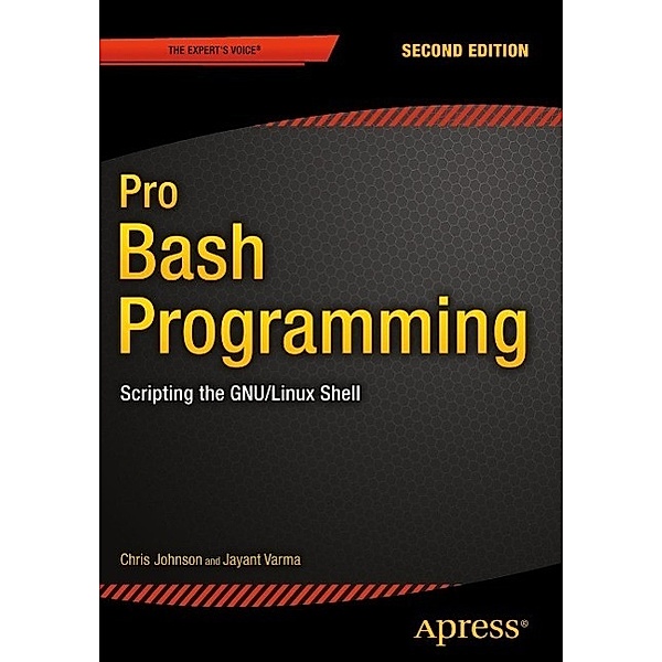 Pro Bash Programming, Second Edition, Chris Johnson, Jayant Varma