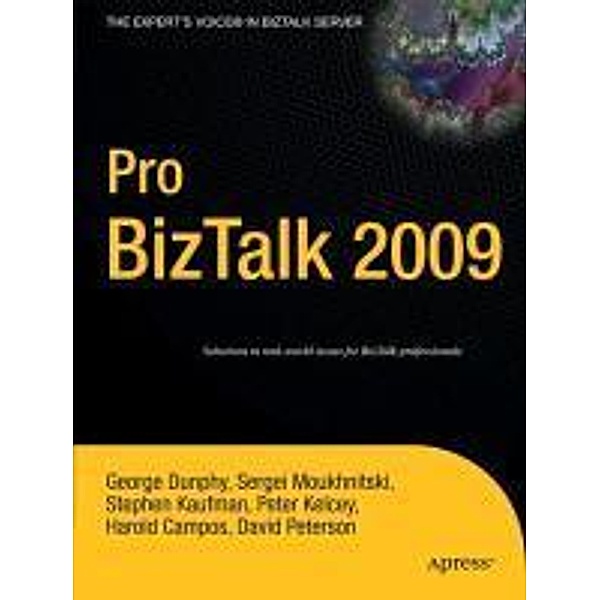Pro BizTalk 2009, George Dunphy, Harold Campos, Stephen Kaufman, Peter Kelcey, Sergei Moukhnitski, David Peterson
