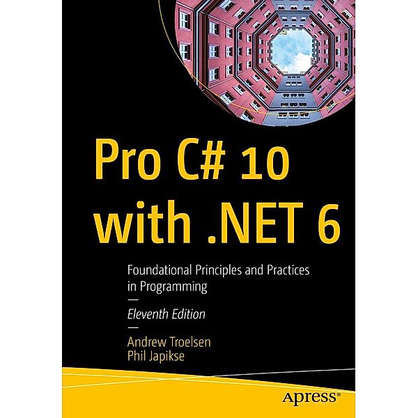 Pro C# 10 with .NET 6, Andrew Troelsen, Phil Japikse