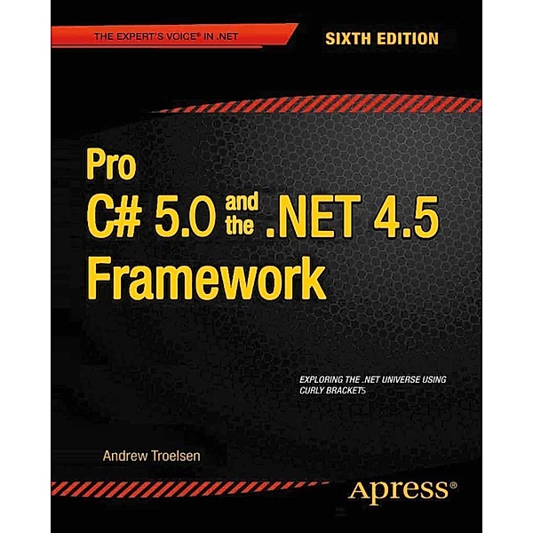 Pro C# 5.0 and the .NET 4.5 Framework, Andrew Troelsen
