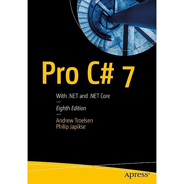 Pro C# 7, Andrew Troelsen, Philip Japikse