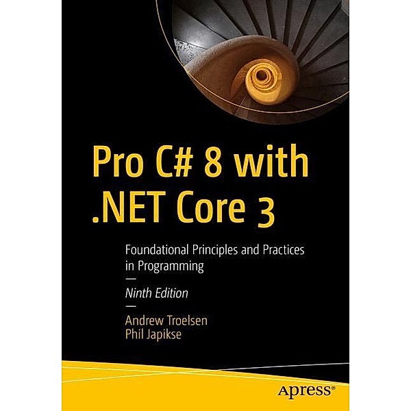 Pro C# 8 with .NET Core 3; ., Andrew Troelsen, Phil Japikse