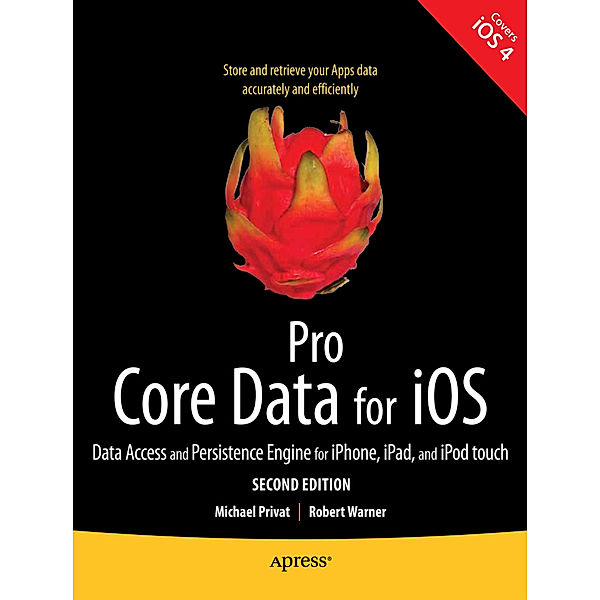 Pro Core Data for iOS, Second Edition, Robert Warner, Michael Privat