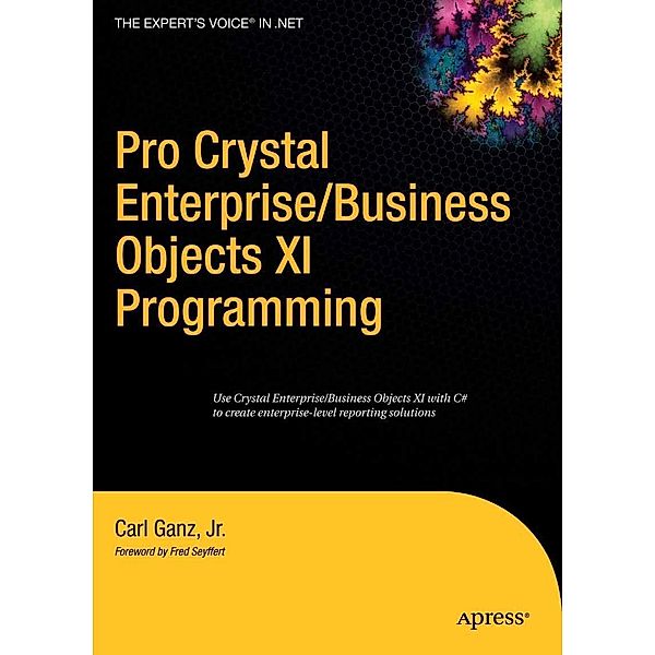 Pro Crystal Enterprise / BusinessObjects XI Programming, Carl Ganz