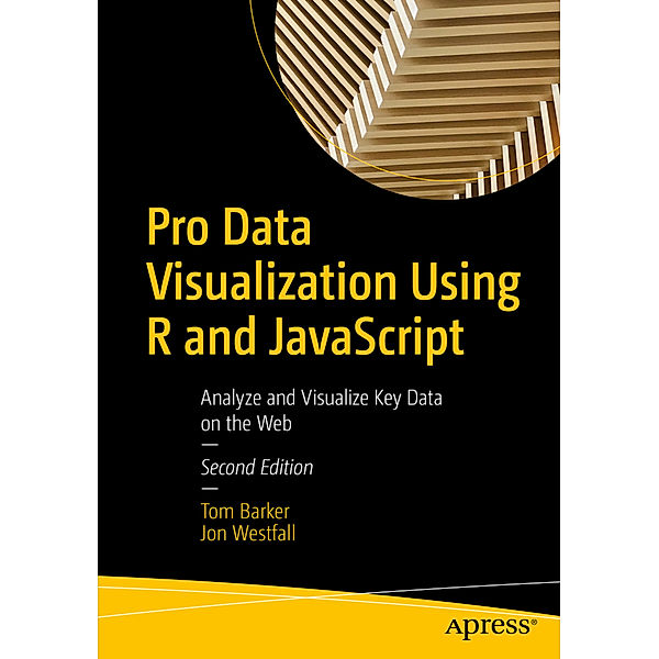Pro Data Visualization Using R and JavaScript, Tom Barker, Jon Westfall