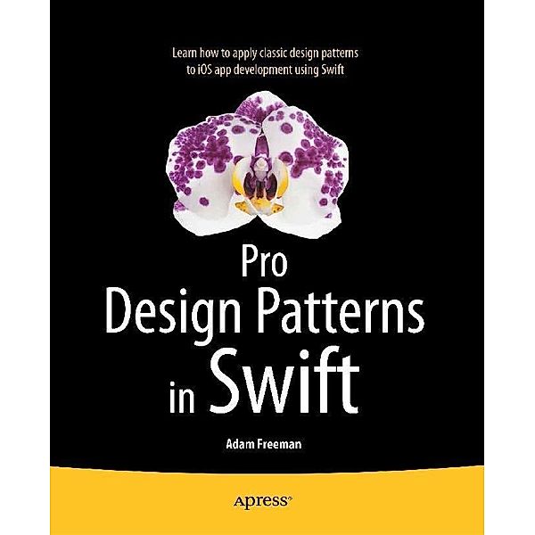 Pro Design Patterns in Swift, Adam Freeman