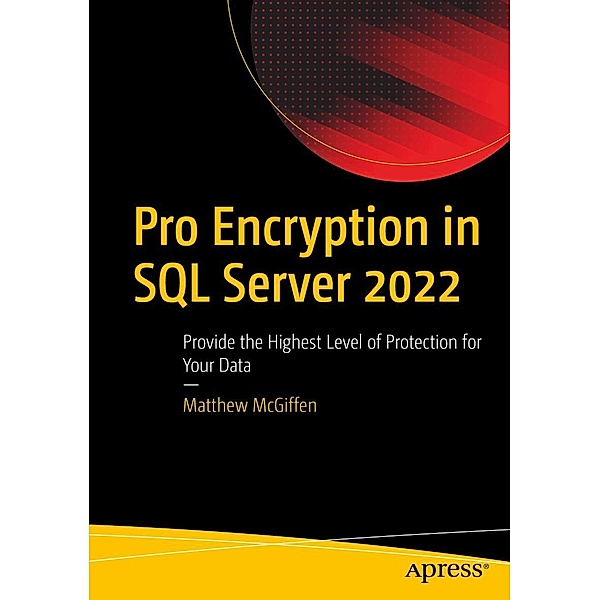 Pro Encryption in SQL Server 2022, Matthew McGiffen