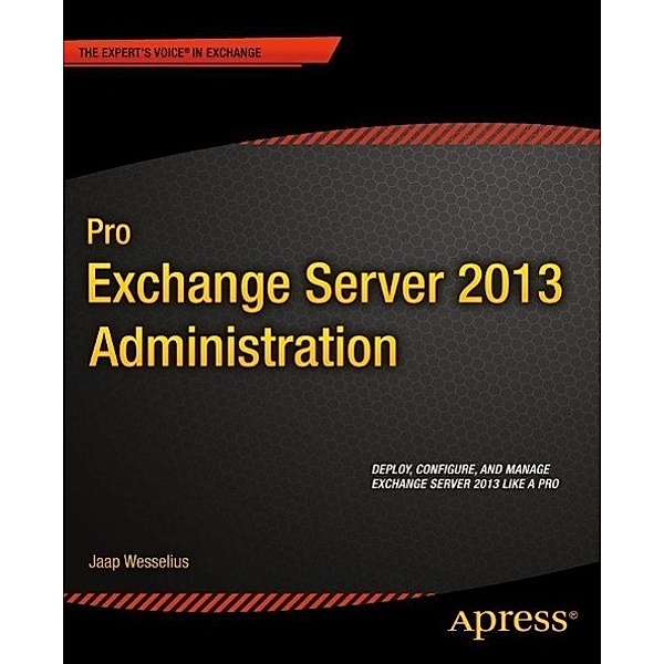 Pro Exchange Server 2013 Administration, Jaap Wesselius
