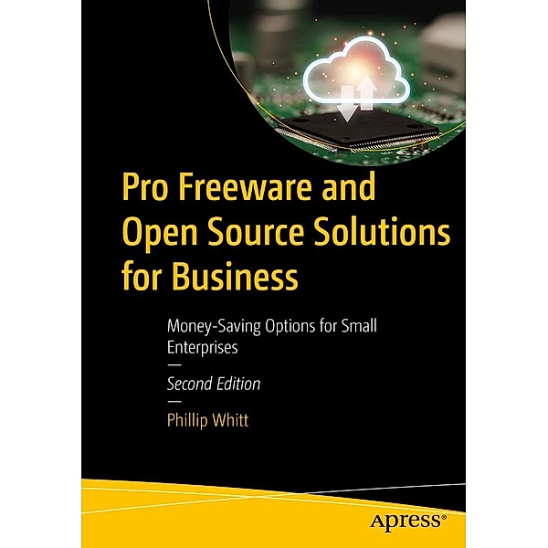 Pro Freeware and Open Source Solutions for Business, Phillip Whitt