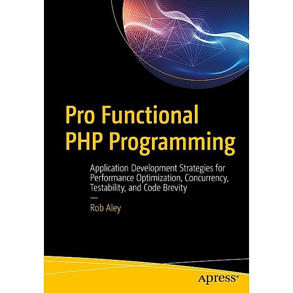 Pro Functional PHP Programming, Rob Aley