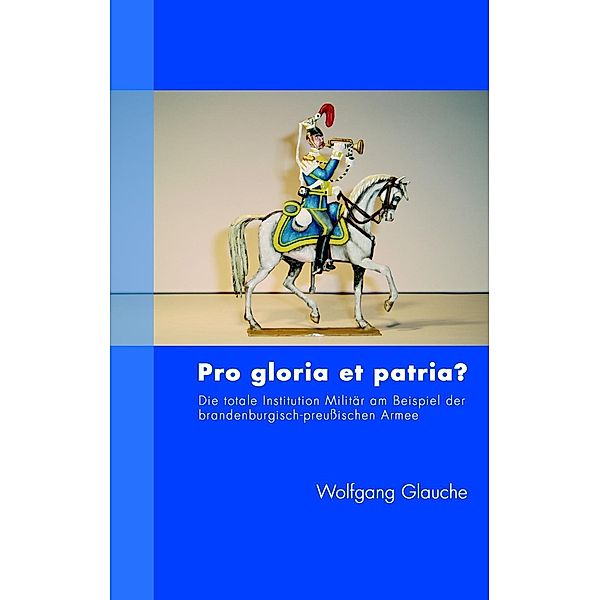 Pro gloria et patria ?, Wolfgang Glauche