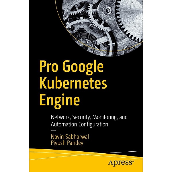 Pro Google Kubernetes Engine, Navin Sabharwal, Piyush Pandey