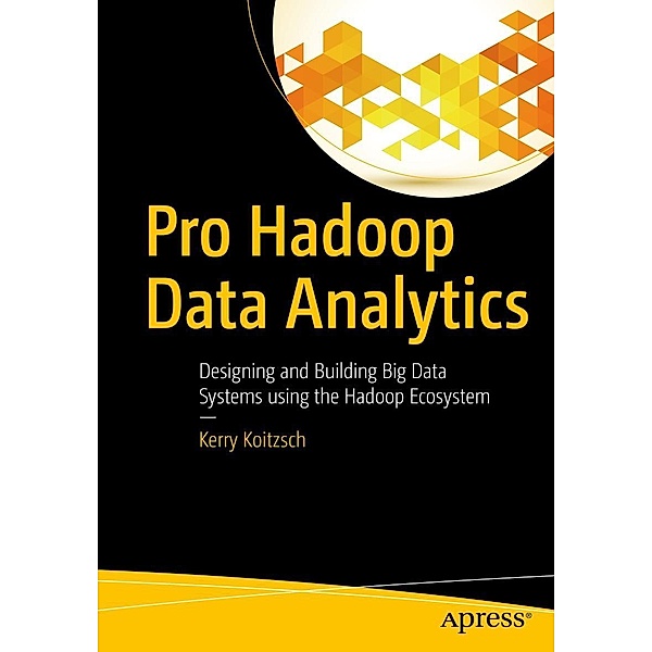 Pro Hadoop Data Analytics, Kerry Koitzsch