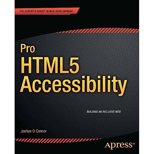 Pro HTML5 Accessibility, Joshue O Connor