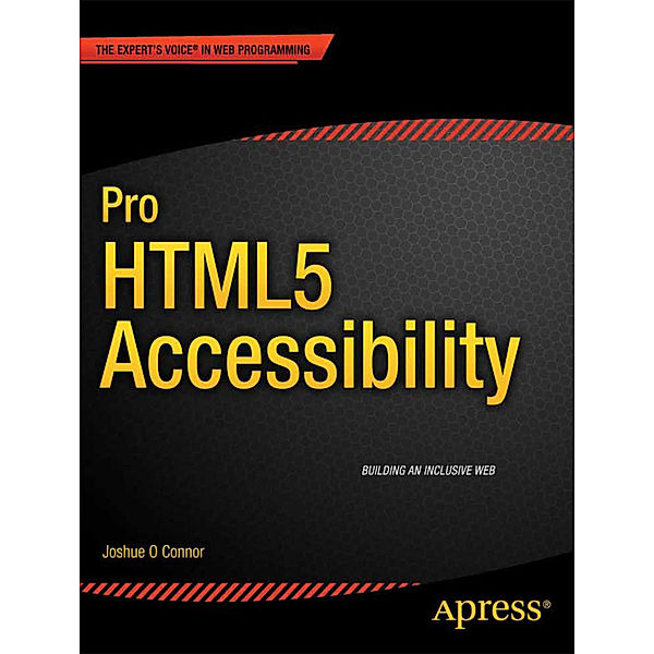 Pro HTML5 Accessibility, Joshue O'Connor