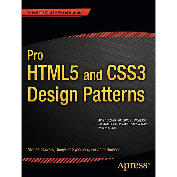Pro HTML5 and CSS3 Design Patterns, Michael Bowers, Dionysios Synodinos, Victor Sumner
