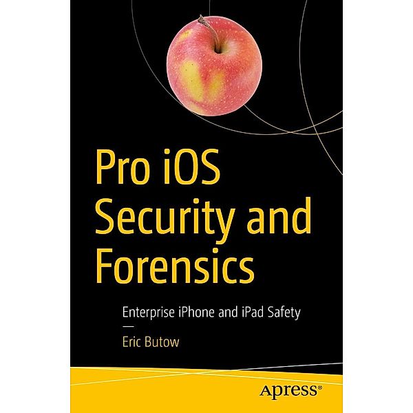 Pro iOS Security and Forensics, Eric Butow