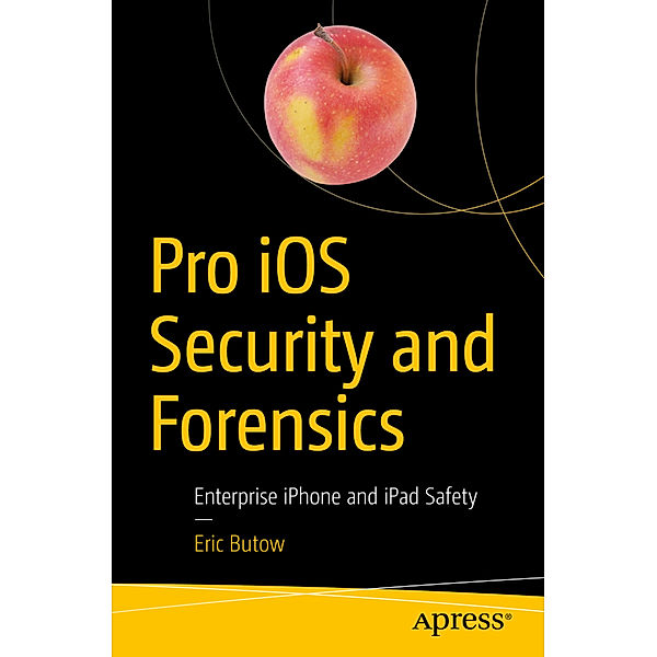 Pro iOS Security and Forensics, Eric Butow