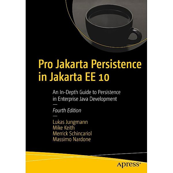 Pro Jakarta Persistence in Jakarta EE 10, Lukas Jungmann, Mike Keith, Merrick Schincariol, Massimo Nardone