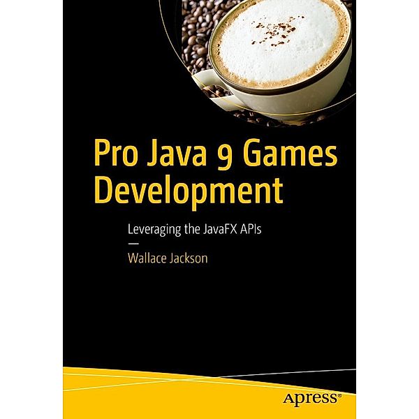 Pro Java 9 Games Development, Wallace Jackson