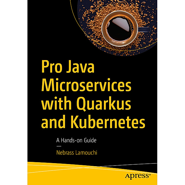 Pro Java Microservices with Quarkus and Kubernetes, Nebrass Lamouchi