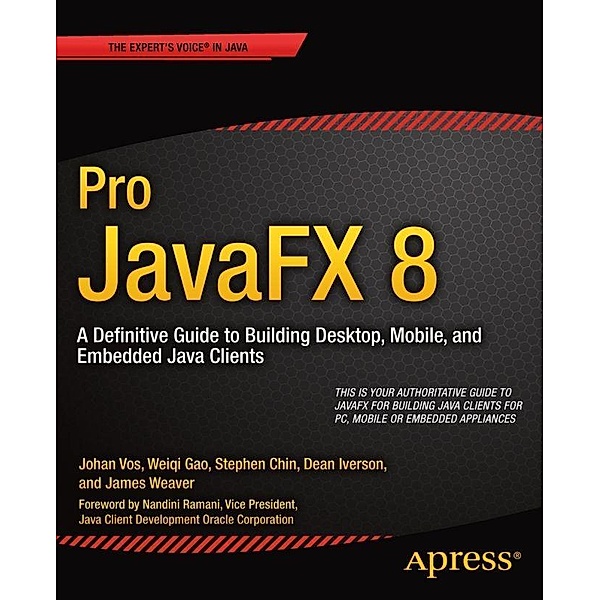 Pro JavaFX 8, James Weaver, Weiqi Gao, Stephen Chin, Dean Iverson, Johan Vos