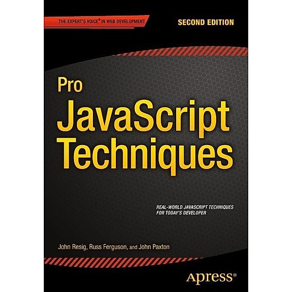 Pro JavaScript Techniques, John Paxton, John Resig, Russ Ferguson