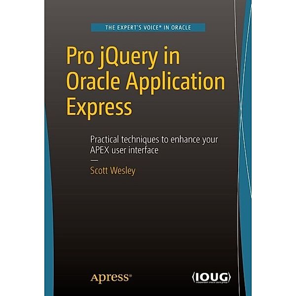 Pro jQuery in Oracle Application Express, Scott Wesley