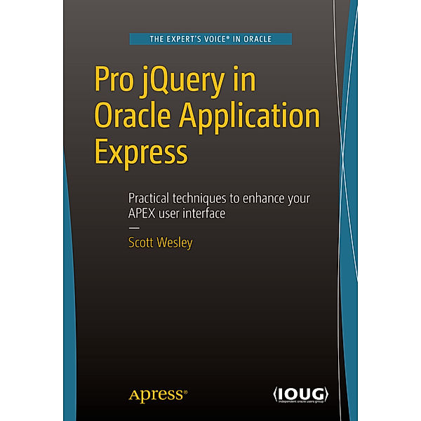 Pro jQuery in Oracle Application Express, Scott Wesley