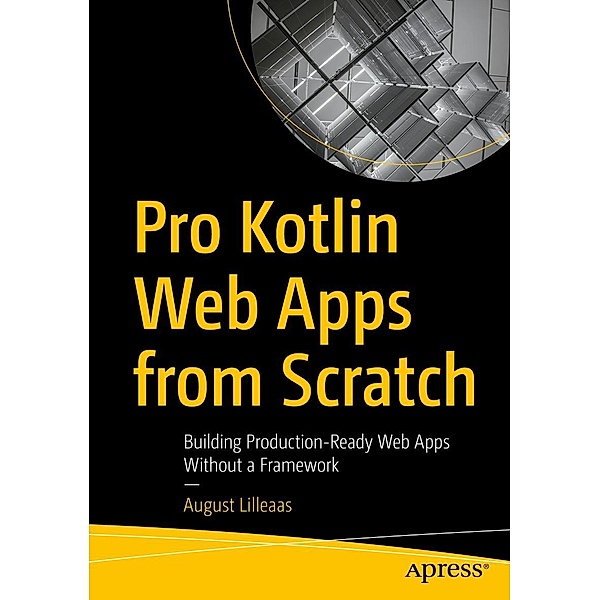 Pro Kotlin Web Apps from Scratch, August Lilleaas