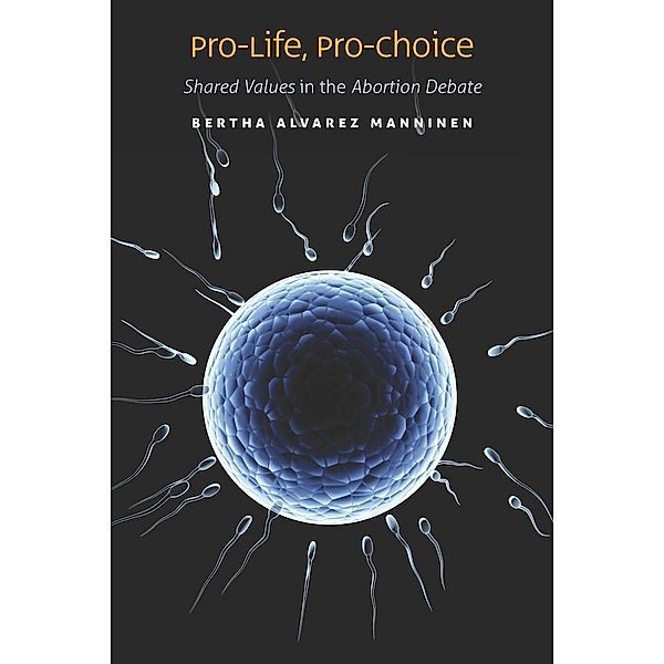 Pro-Life, Pro-Choice, Bertha Alvarez Manninen