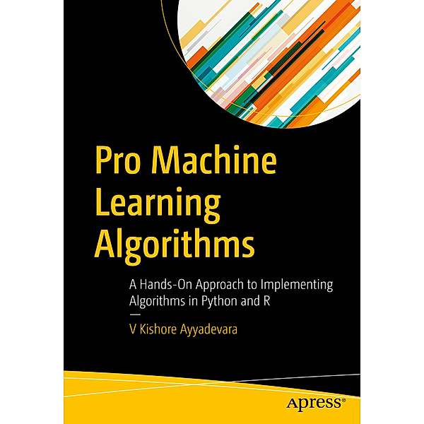 Pro Machine Learning Algorithms, V Kishore Ayyadevara