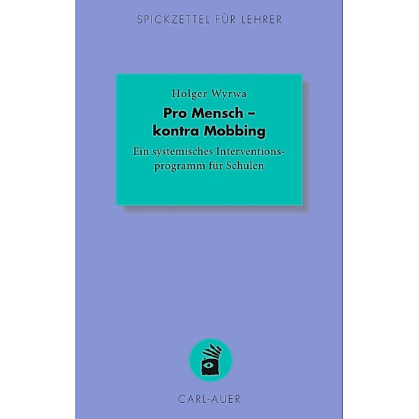 Pro Mensch - kontra Mobbing / Spickzettel für Lehrer Bd.15, Holger Wyrwa