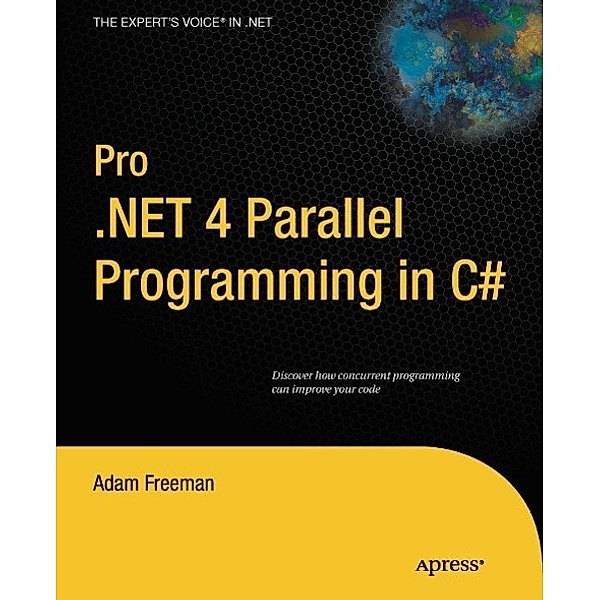Pro .NET 4 Parallel Programming in C#, Adam Freeman