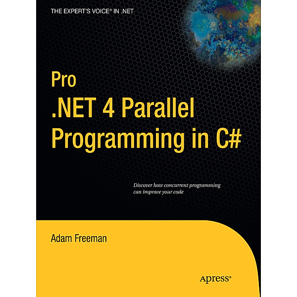 Pro .NET 4 Parallel Programming in C#, Adam Freeman