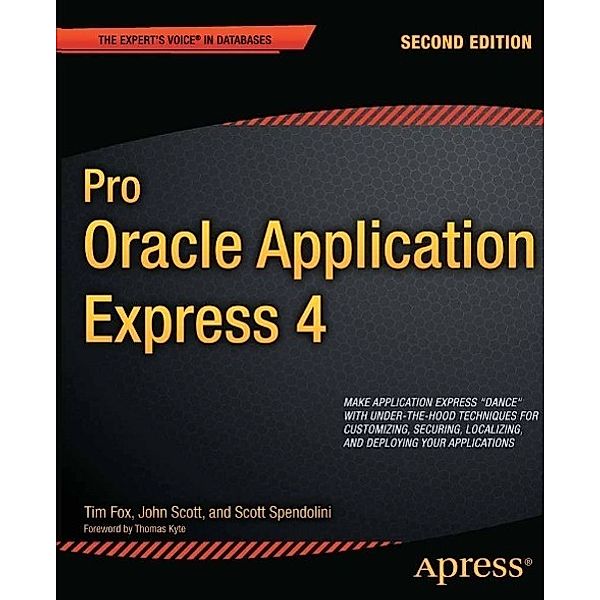Pro Oracle Application Express 4, Tim Fox, Scott Spendolini, John Scott