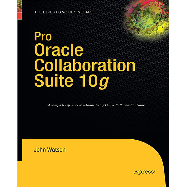 Pro Oracle Collaboration Suite 10g, John Watson