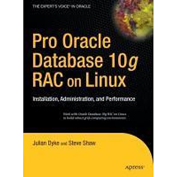 Pro Oracle Database 10g RAC on Linux, John Shaw, Julian Dyke