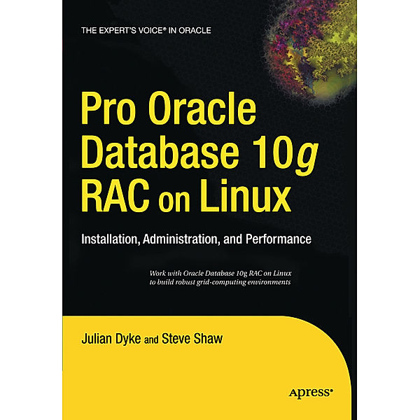 Pro Oracle Database 10g RAC on Linux, John Shaw, Julian Dyke