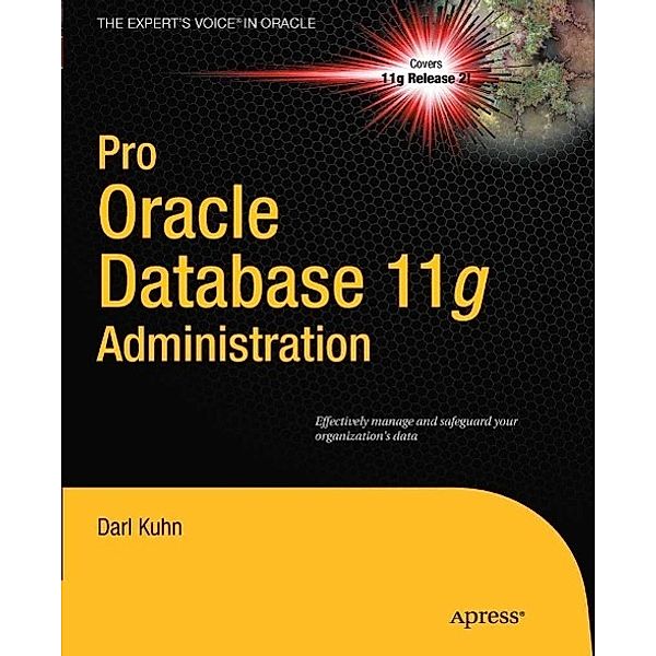 Pro Oracle Database 11g Administration, Darl Kuhn