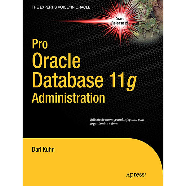 Pro Oracle Database 11g Administration, Darl Kuhn