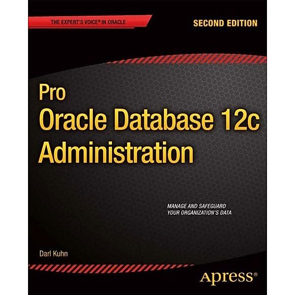 Pro Oracle Database 12c Administration, Darl Kuhn