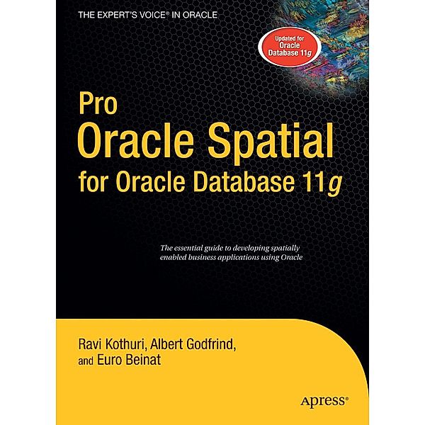 Pro Oracle Spatial for Oracle Database 11g, Ravikanth Kothuri, Albert Godfrind, Euro Beinat