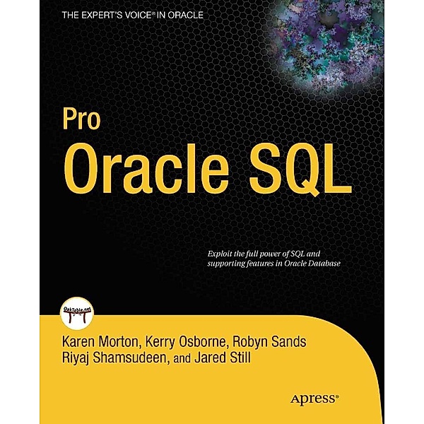 Pro Oracle SQL, Karen Morton, Robyn Sands, Jared Still, Riyaj Shamsudeen, Kerry Osborne