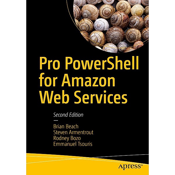 Pro PowerShell for Amazon Web Services, Brian Beach, Steven Armentrout, Rodney Bozo, Emmanuel Tsouris