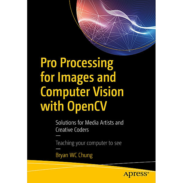 Pro Processing for Images and Computer Vision with OpenCV, Wai Ching Chung