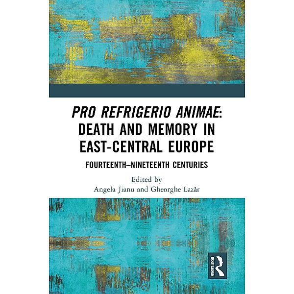 Pro refrigerio animae: Death and Memory in East-Central Europe