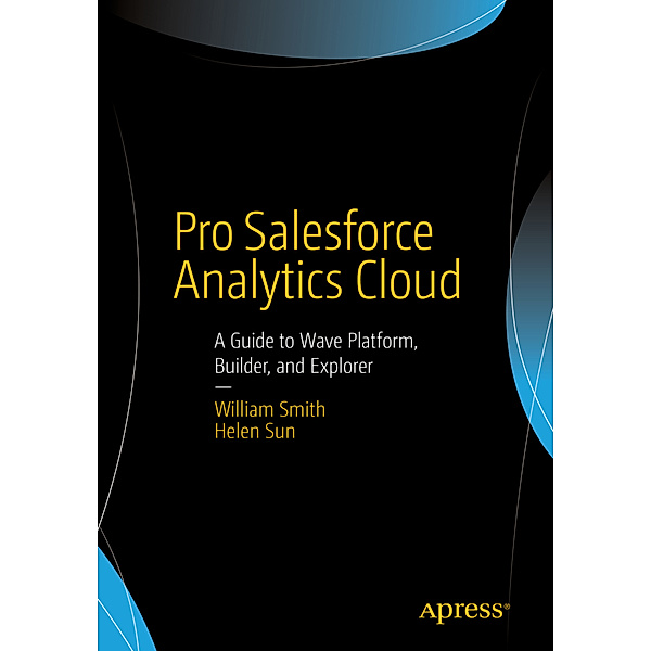 Pro Salesforce Analytics Cloud, William Smith, Helen Sun, Pat Fischer