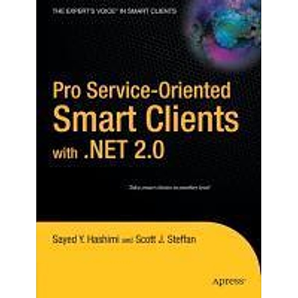 Pro Service-Oriented Smart Clients with .NET 2.0, Sayed Hashimi, Scott J. Steffan